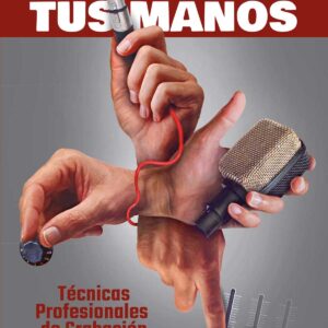 El sonido en tus manos: Técnicas profesionales de grabación y mezcla