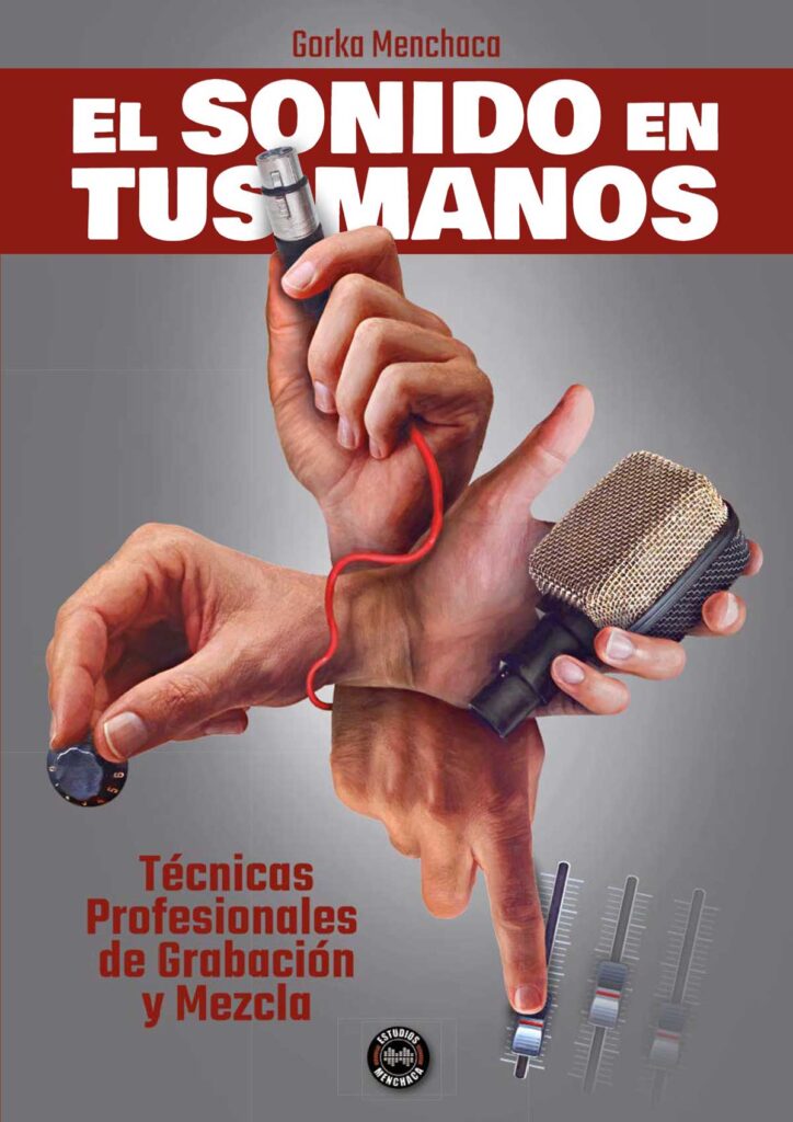 El sonido en tus manos: Técnicas profesionales de grabación y mezcla